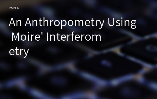 An Anthropometry Using Moire&#039; Interferometry