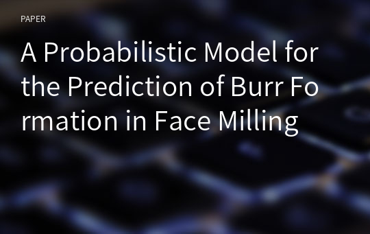 A Probabilistic Model for the Prediction of Burr Formation in Face Milling