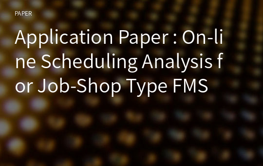 Application Paper : On-line Scheduling Analysis for Job-Shop Type FMS