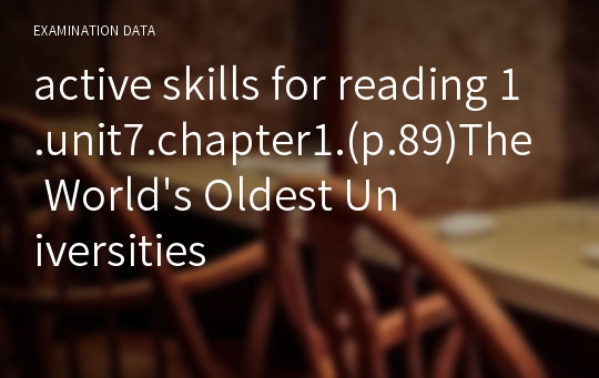 active skills for reading 1.unit7.chapter1.(p.89)The World&#039;s Oldest Universities
