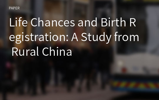 Life Chances and Birth Registration: A Study from Rural China