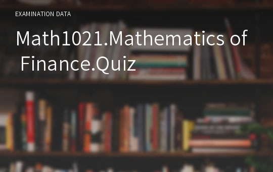 Math1021.Mathematics of Finance.Quiz