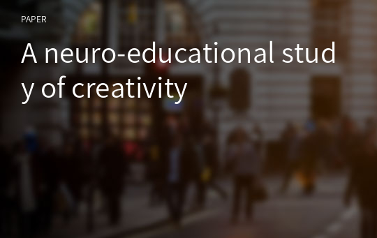 A neuro-educational study of creativity