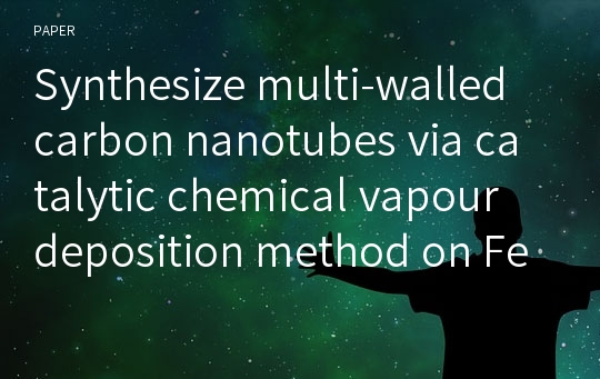 Synthesize multi-walled carbon nanotubes via catalytic chemical vapour deposition method on Fe-Ni bimetallic catalyst supported on kaolin