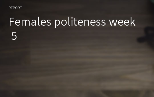 Females politeness week 5