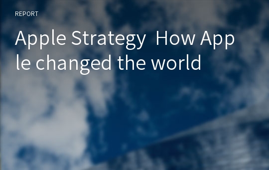 Apple Strategy  How Apple changed the world
