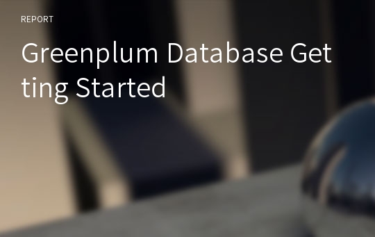 Greenplum Database Getting Started