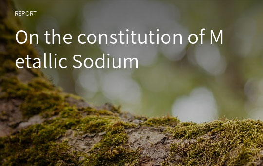 On the constitution of Metallic Sodium