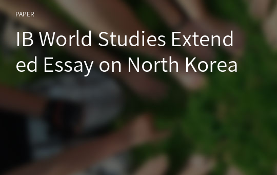 IB World Studies Extended Essay on North Korea