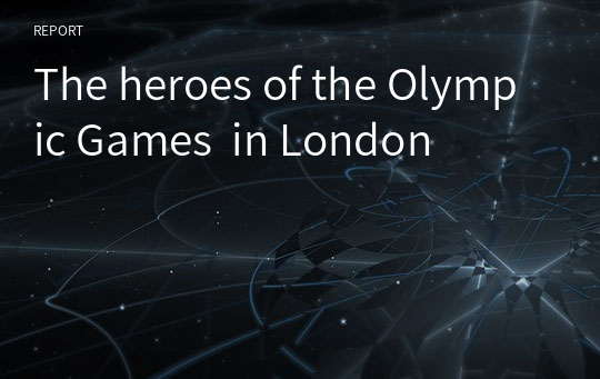 The heroes of the Olympic Games  in London