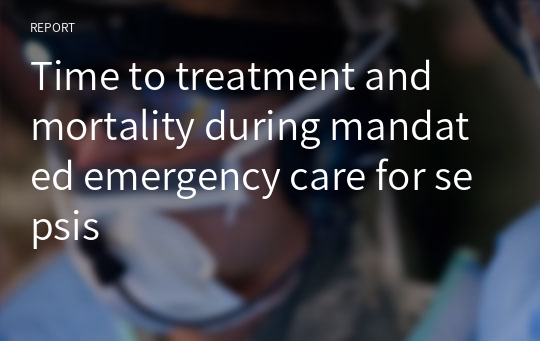 Time to treatment and mortality during mandated emergency care for sepsis