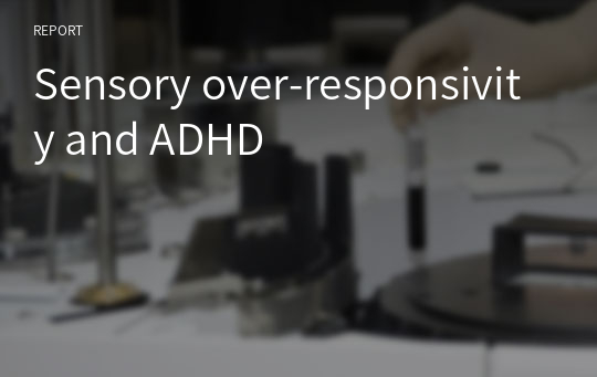 Sensory over-responsivity and ADHD