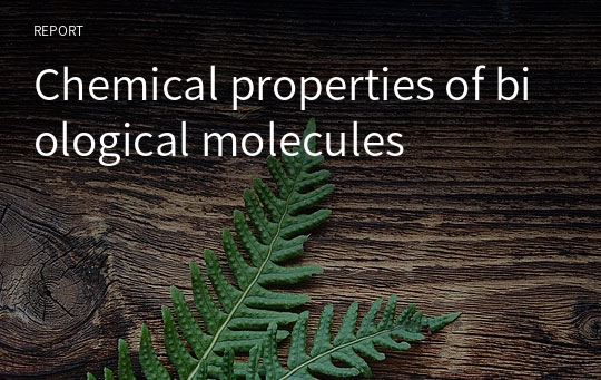 Chemical properties of biological molecules