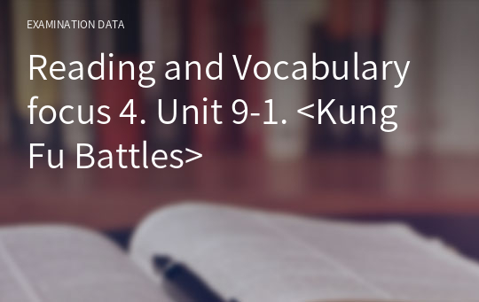 Reading and Vocabulary focus 4 - 9A &lt;Kung Fu Battles&gt;