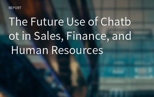 The Future Use of Chatbot in Sales, Finance, and Human Resources