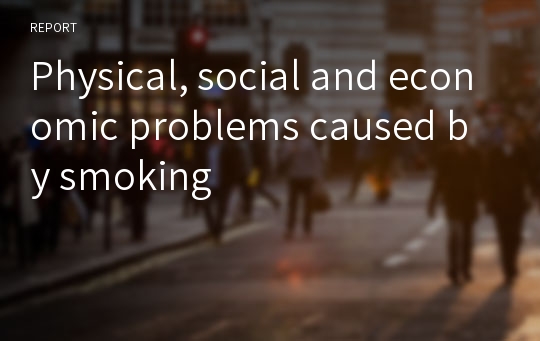 Physical, social and economic problems caused by smoking