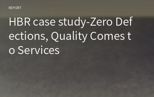 HBR case study-Zero Defections, Quality Comes to Services