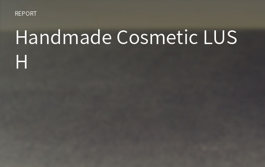Handmade Cosmetic LUSH