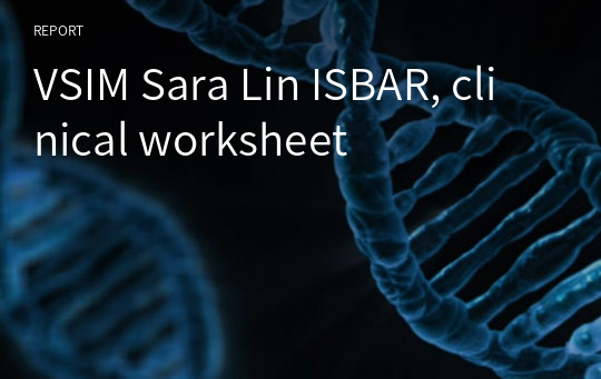 VSIM Sara Lin ISBAR, clinical worksheet
