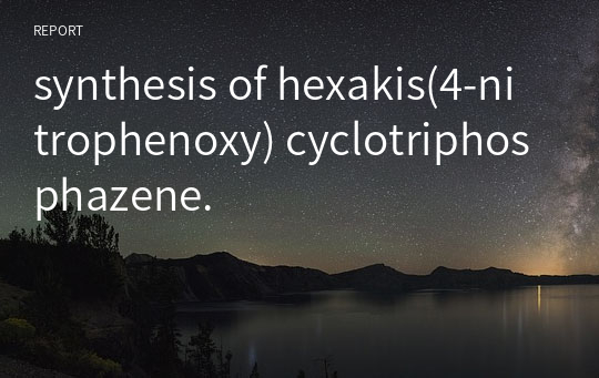 synthesis of hexakis(4-nitrophenoxy) cyclotriphosphazene.