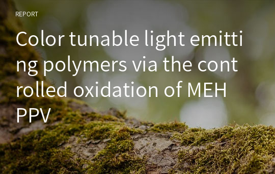 Color tunable light emitting polymers via the controlled oxidation of MEH PPV