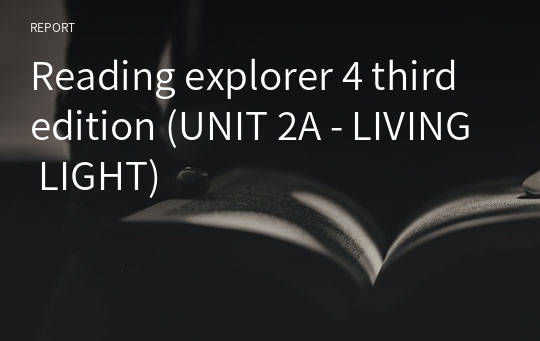 Reading explorer 4 third edition (UNIT 2A - LIVING LIGHT)