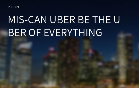 MIS-CAN UBER BE THE UBER OF EVERYTHING