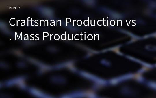 Craftsman Production vs. Mass Production