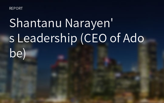 Shantanu Narayen&#039;s Leadership (CEO of Adobe)