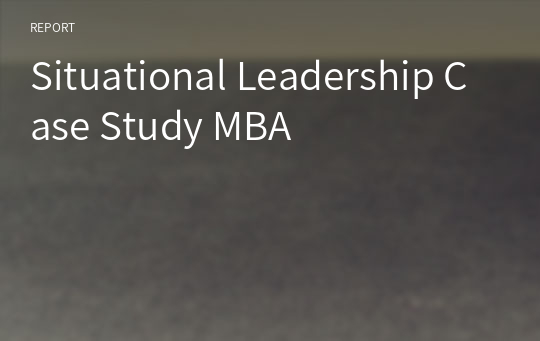 Situational Leadership Case Study MBA