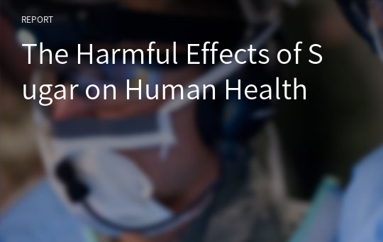 The Harmful Effects of Sugar on Human Health
