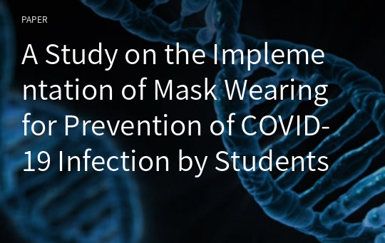 A Study on the Implementation of Mask Wearing for Prevention of COVID-19 Infection by Students in the Dept. of Optometry