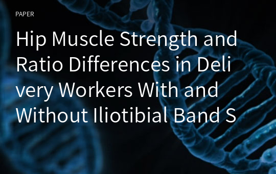 Hip Muscle Strength and Ratio Differences in Delivery Workers With and Without Iliotibial Band Syndrome