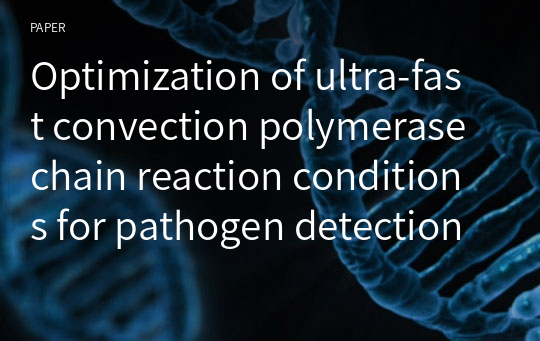 Optimization of ultra-fast convection polymerase chain reaction conditions for pathogen detection with nucleic acid lateral flow immunoassay