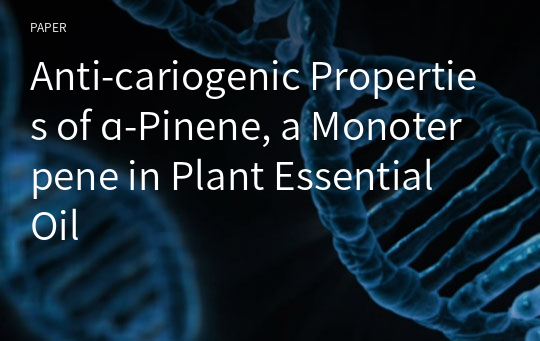 Anti-cariogenic Properties of ɑ-Pinene, a Monoterpene in Plant Essential Oil