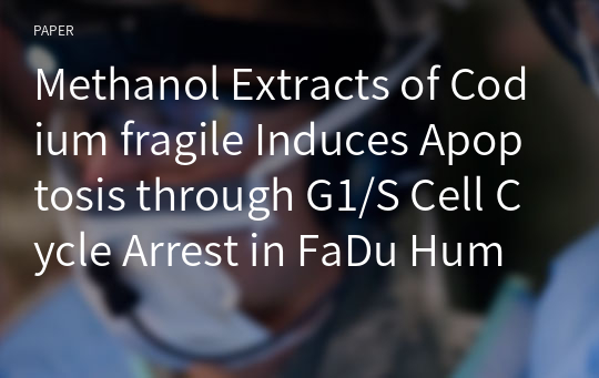 Methanol Extracts of Codium fragile Induces Apoptosis through G1/S Cell Cycle Arrest in FaDu Human Hypopharynx Squamous Carcinoma Cells