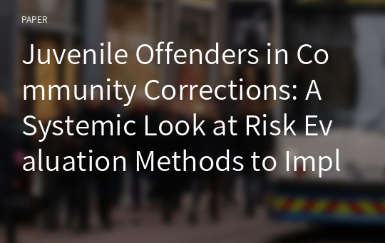 Juvenile Offenders in Community Corrections: A Systemic Look at Risk Evaluation Methods to Implement UN Resolutions under the Chinese Legal System