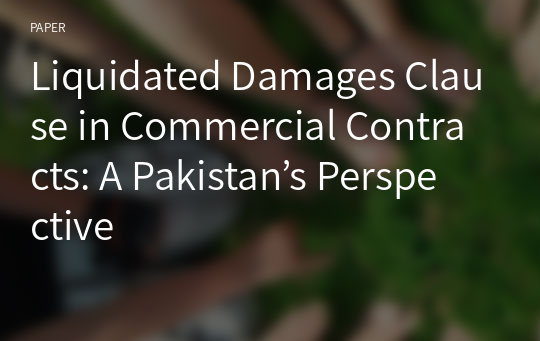 Liquidated Damages Clause in Commercial Contracts: A Pakistan’s Perspective