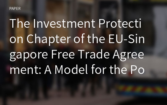 The Investment Protection Chapter of the EU-Singapore Free Trade Agreement: A Model for the Post-Brexit UK IIAs