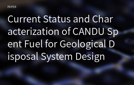 Current Status and Characterization of CANDU Spent Fuel for Geological Disposal System Design