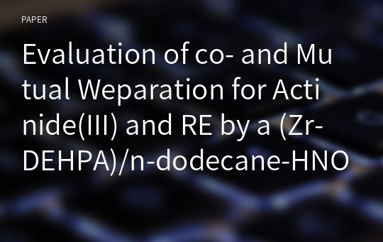 Evaluation of co- and Mutual Weparation for Actinide(III) and RE by a (Zr-DEHPA)/n-dodecane-HNO3 Extration System