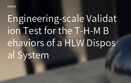 Engineering-scale Validation Test for the T-H-M Behaviors of a HLW Disposal System