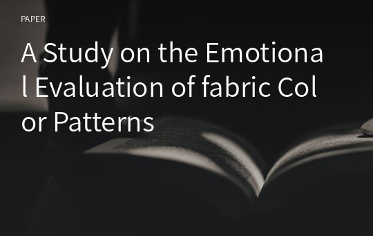 A Study on the Emotional Evaluation of fabric Color Patterns