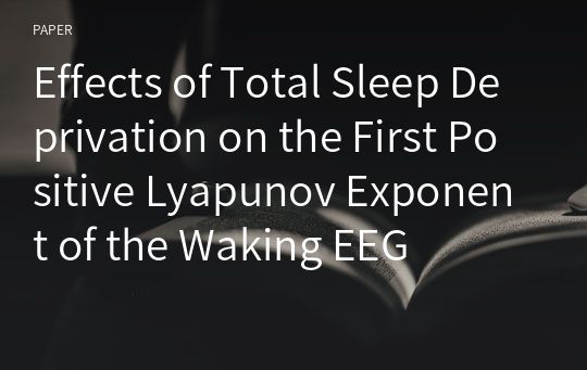 Effects of Total Sleep Deprivation on the First Positive Lyapunov Exponent of the Waking EEG