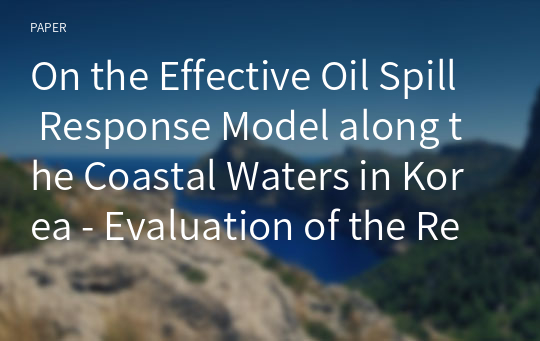 On the Effective Oil Spill Response Model along the Coastal Waters in Korea - Evaluation of the Regional Response Capabilities at the Port of Ulsan -