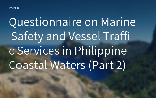 Questionnaire on Marine Safety and Vessel Traffic Services in Philippine Coastal Waters (Part 2)