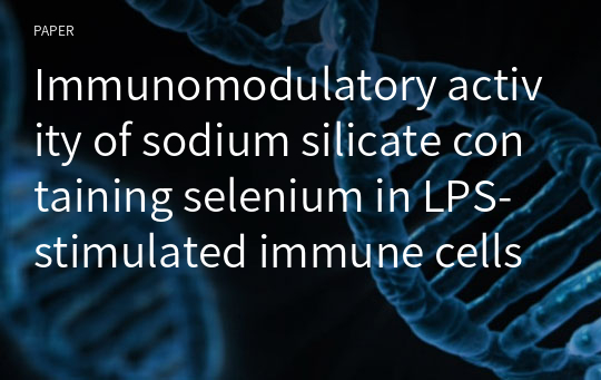 Immunomodulatory activity of sodium silicate containing selenium in LPS-stimulated immune cells