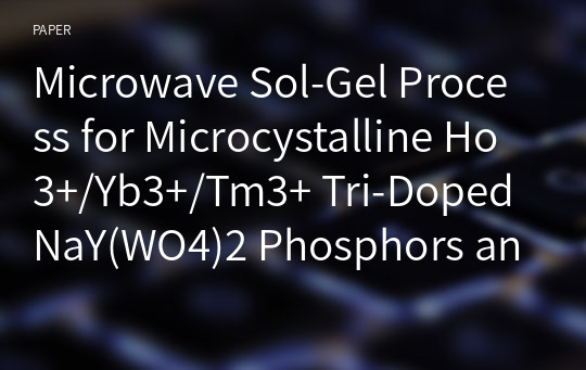 Microwave Sol-Gel Process for Microcystalline Ho3+/Yb3+/Tm3+ Tri-Doped NaY(WO4)2 Phosphors and Their Upconversion Photoluminescence Properties