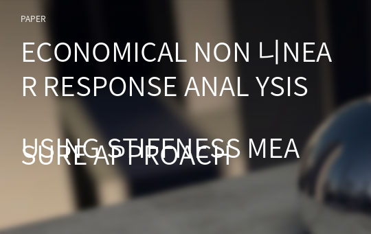 ECONOMICAL NON 니NEAR RESPONSE ANAL YSIS
USING STIFFNESS MEASURE APPROACH
