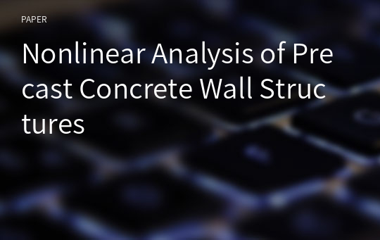 Nonlinear Analysis of Precast Concrete Wall Structures